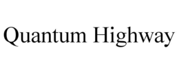QUANTUM HIGHWAY trademark