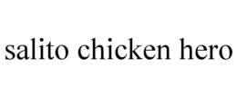 SALITO CHICKEN HERO trademark