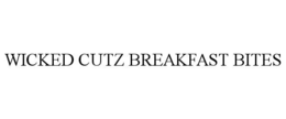 WICKED CUTZ BREAKFAST BITES trademark