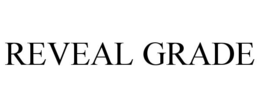 REVEAL GRADE trademark
