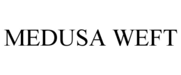 MEDUSA WEFT trademark