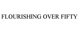 FLOURISHING OVER FIFTY trademark