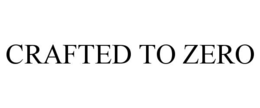 CRAFTED TO ZERO trademark
