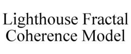 LIGHTHOUSE FRACTAL COHERENCE MODEL trademark