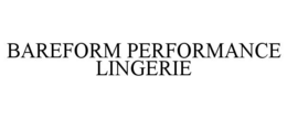 BAREFORM PERFORMANCE LINGERIE trademark