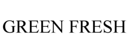 GREEN FRESH trademark