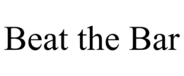 BEAT THE BAR trademark