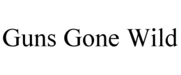 GUNS GONE WILD trademark