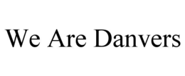 WE ARE DANVERS trademark