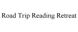 ROAD TRIP READING RETREAT trademark
