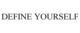 DEFINE YOURSELF trademark