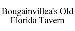 BOUGAINVILLEA'S OLD FLORIDA TAVERN trademark