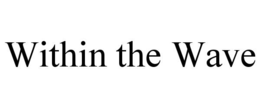 WITHIN THE WAVE trademark