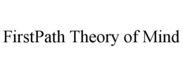 FIRSTPATH THEORY OF MIND trademark