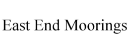 EAST END MOORINGS trademark