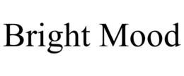 BRIGHT MOOD trademark