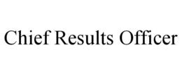 CHIEF RESULTS OFFICER trademark