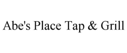 ABE'S PLACE TAP & GRILL trademark