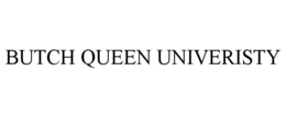 BUTCH QUEEN UNIVERISTY trademark