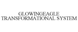 GLOWINGEAGLE TRANSFORMATIONAL SYSTEM trademark