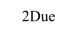 2DUE trademark