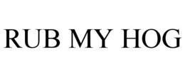 RUB MY HOG trademark