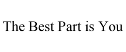 THE BEST PART IS YOU trademark