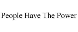 PEOPLE HAVE THE POWER trademark