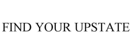 FIND YOUR UPSTATE trademark