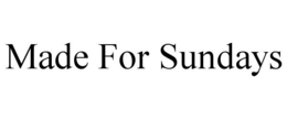 MADE FOR SUNDAYS trademark