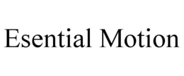 ESENTIAL MOTION trademark
