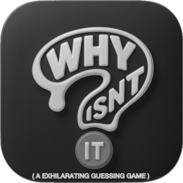 WHY ISNT IT(A EXHILARATING GUESSING GAME) trademark