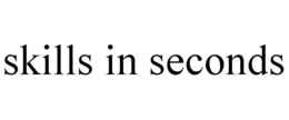 SKILLS IN SECONDS trademark