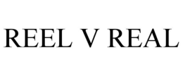 REEL V REAL trademark