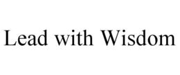 LEAD WITH WISDOM trademark