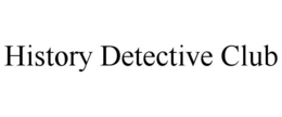 HISTORY DETECTIVE CLUB trademark
