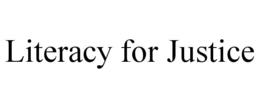 LITERACY FOR JUSTICE trademark
