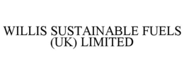 WILLIS SUSTAINABLE FUELS (UK) LIMITED trademark