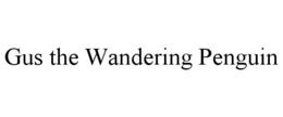 GUS THE WANDERING PENGUIN trademark