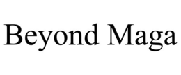 BEYOND MAGA trademark