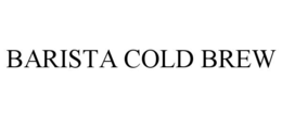 BARISTA COLD BREW trademark