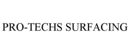 PRO-TECHS SURFACING trademark