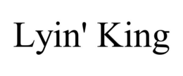 LYIN' KING trademark