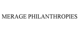 MERAGE PHILANTHROPIES trademark
