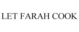 LET FARAH COOK trademark