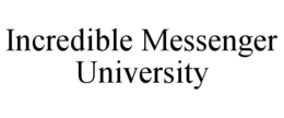 INCREDIBLE MESSENGER UNIVERSITY trademark