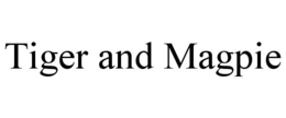 TIGER AND MAGPIE trademark