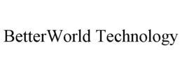 BETTERWORLD TECHNOLOGY trademark