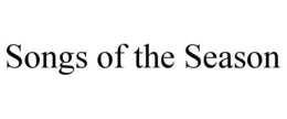 SONGS OF THE SEASON trademark