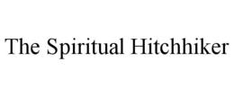 THE SPIRITUAL HITCHHIKER trademark